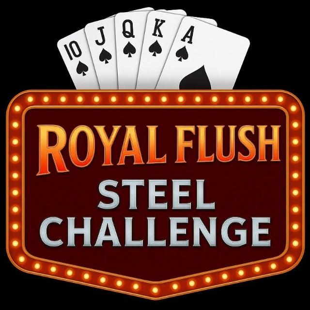 Royal Flush - Steel Challenge